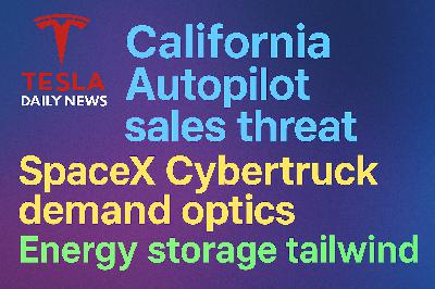 2025-12-20 Tesla News - California Autopilot sales threat, SpaceX Cybertruck demand optics, Energy storage tailwind