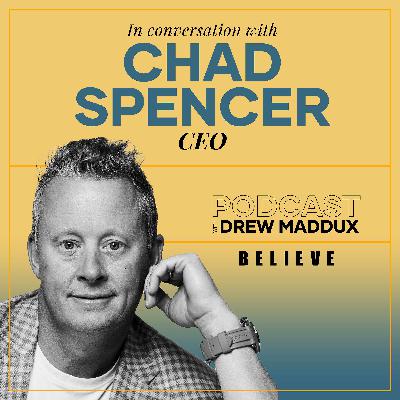 Episode 1: Chad Spencer | Building a Culture of Belief Episode 1: Chad Spencer | Building a Culture of Belief