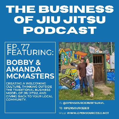 Ep. 77 - Bobby & Amanda McMcaster - Open Source BJJ Ep. 77 - Bobby & Amanda McMcaster - Open Source BJJ
