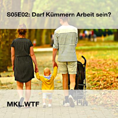 MKL S05E02: Carearbeit - Darf Kümmern Arbeit sein?