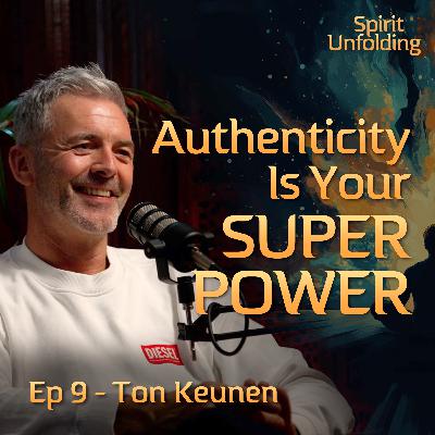 Ep 9 - Ton Keunen | How to Communicate and Lead with Clarity, Integrity and Impact