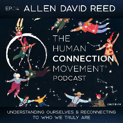 Allen David Reed On Understanding Ourselves & Reconnecting To Who We Truly Are. Allen David Reed On Understanding Ourselves & Reconnecting To Who We Truly Are.