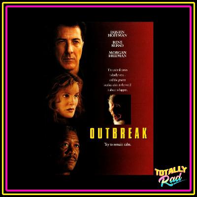 Totally Rad Movie Podcast - Episode 14: Outbreak