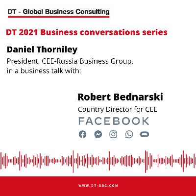 Daniel Thorniley Business Conversation with Robert Bednarski, Country Director for CEE, Facebook