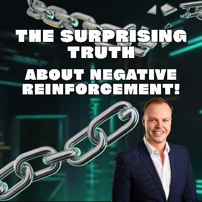 The Surprising Truth About Negative Reinforcement!