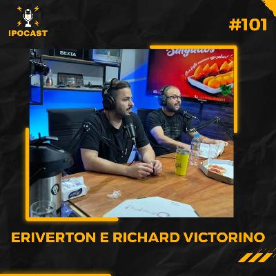 ERIVERTON E RICHARD VICTORINO- IPOCAST #101 ERIVERTON E RICHARD VICTORINO- IPOCAST #101