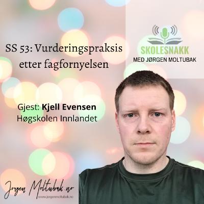 SS 53: Vurderingspraksis etter fagfornyelsen? Gjest: Kjell Evensen