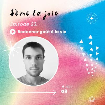 Episode 23. Redonner goût à la vie