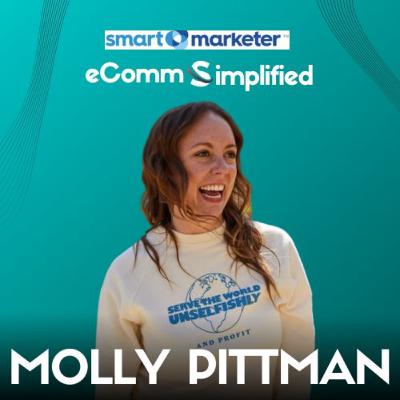 Ep 07: From Virality to Personalization: CEO of Smart Marketer, Molly Pittman Talks eCommerce Trends and Strategies
