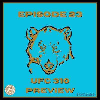 Episode 23: UFC 310 Preview