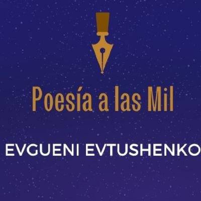 POESÍA A LAS MIL - EVGUENI EVTUSHENKO - AUDIOLIBROS DE POESÍA -