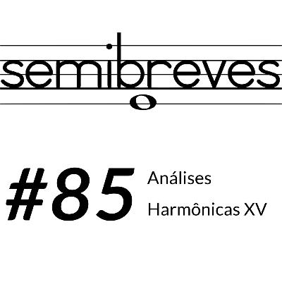 #85 Análises Harmônicas XV