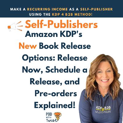 #70: Self Publishers: The Scoop on Amazon KDP's New Book Release Options: Release Now, Schedule a Release, and Pre-orders Explained!