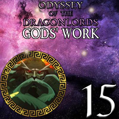EP 15 - Two Choices - Odyssey of the Dragonlords: Gods' Work