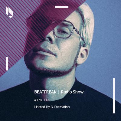 Beatfreak Radio Show By D-Formation #379 | IURII