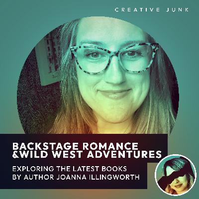 Backstage Romance & Wild West Adventures with JoAnna Illingworth