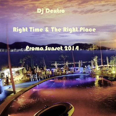 Dj Dextro_Right Time & Right Place_Promo Sunset_2014 Dj Dextro_Right Time & Right Place_Promo Sunset_2014