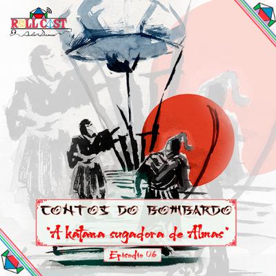 Contos Do Bombardo - A Katana Sugadora de Almas - Parte 6