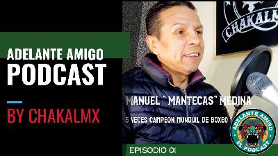 Ep.1. Mantecas Medina - Leyenda del Boxeo Mexicano 5 Veces Campeón Mundial Peso Pluma