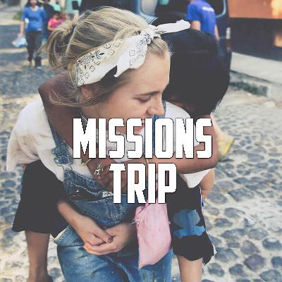 The One About Missions Trips