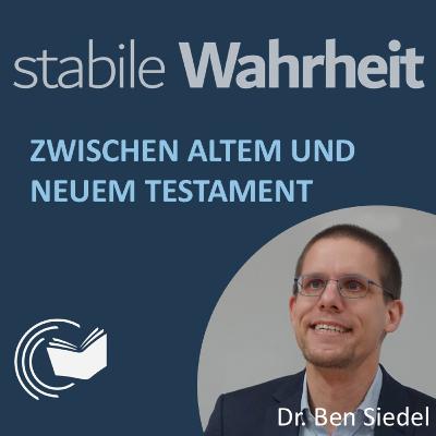 Zwischen Altem und Neuem Testament - Dr. Ben Siedel
