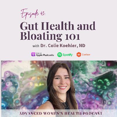 Episode 43: Gut Health and Bloating 101: Causes, Symptoms, Treatments