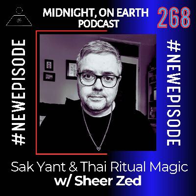 Episode 268 - Sak Yant & Thai Ritual Magic w/ Sheer Zed
