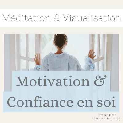 Méditation Motivation & Confiance en soi ⚡️🔥💪
