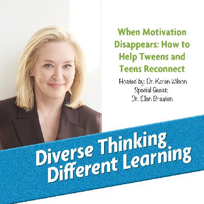 Ep. 253: When Motivation Disappears: How to Help Tweens and Teens Reconnect with Dr. Ellen Braaten
