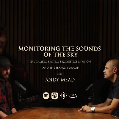 Listening for UFOs - The Galileo Project's Search for UAP - with Andy Mead | Merged Podcast EP 15