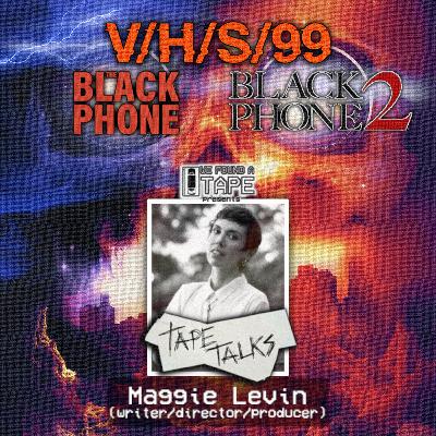 TAPE TALKS - Maggie Levin (VHS/99, The Black Phone 1 & 2)