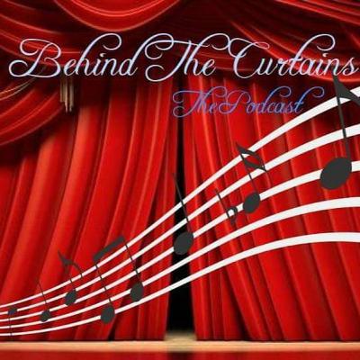 Behind The Curtains The Podcast Episode #1