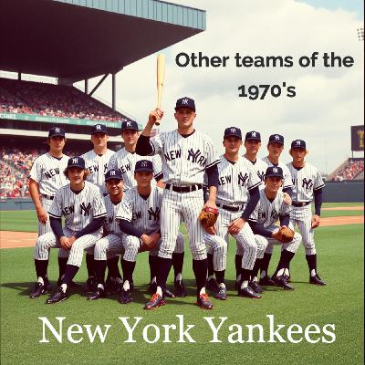 Episode 28 - Other Teams of the 1970's - New York Yankees Baseball