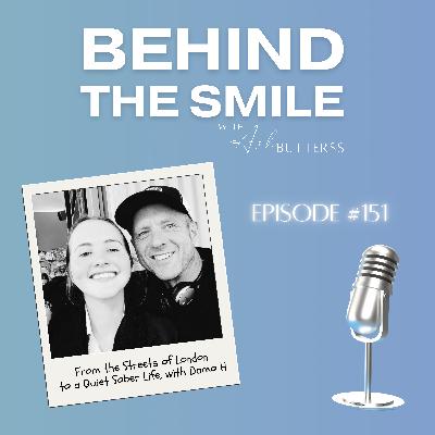 Ep 151. From the Streets of London to a Quiet Sober Life, with Damo H