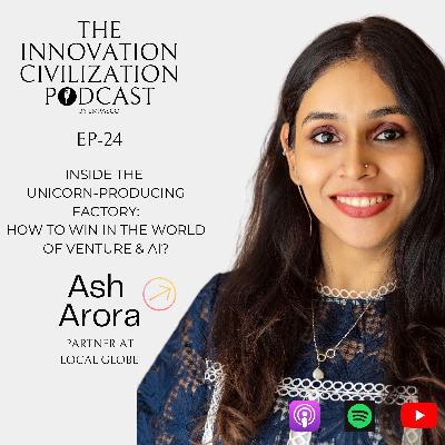 #24 - Ash Arora - Inside The Unicorn-Producing Factory: How To Win In The World of Venture & AI with LocalGlobe's Youngest Partner? #24 - Ash Arora - Inside The Unicorn-Producing Factory: How To Win In The World of Venture & AI with LocalGlobe's Youngest Partner?