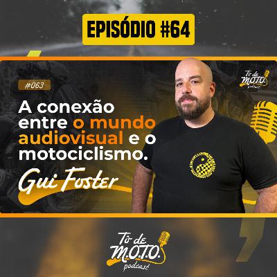 EP #64 | GUILHERME FOSTER (DUAS RODAS PELO MUNDO)