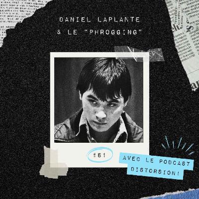 Daniel Laplante et le “phrogging” - Crime Glacé x Distorsion
