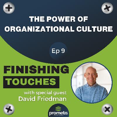 The Power of Organizational Culture with David Friedman The Power of Organizational Culture with David Friedman