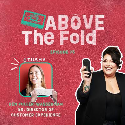 Episode 75 | Flushing Out CX Secrets With Ren Fuller-Wasserman Of Tushy
