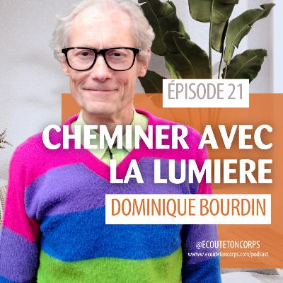 S1E21 – Cheminer avec la lumière avec Dominique Bourdin S1E21 – Cheminer avec la lumière avec Dominique Bourdin