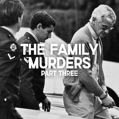 The Family Murders, Part Three