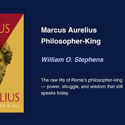 Episode 781: William O. Stephens - Marcus Aurelius: Philosopher-King