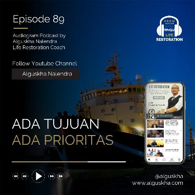 Ep #89: Ada Tujuan, Ada Prioritas Ep #89: Ada Tujuan, Ada Prioritas