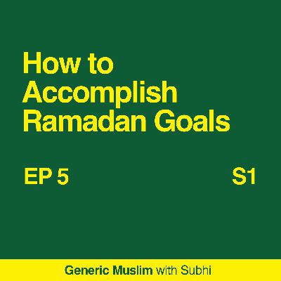 7 Tips for Accomplishing Your Ramadan Goals