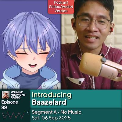 (ID/EN) #WMR EP 99: Introducing @Baazelard • #WeeklyMidnightRadio (ID/EN) #WMR EP 99: Introducing @Baazelard • #WeeklyMidnightRadio