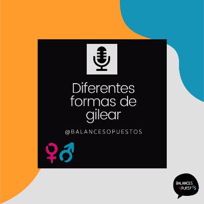 EP. 01 Diferentes formas de gilear