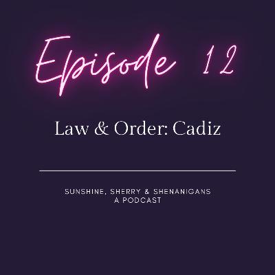 Sunshine, Sherry & Shenanigans episode 12 - Law & Order, Cadiz