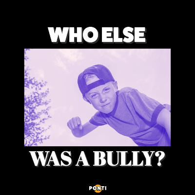 Who else was a big bad bully?