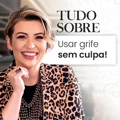 Episódio 2 - Tudo Sobre Usar Grife sem Culpa. Episódio 2 - Tudo Sobre Usar Grife sem Culpa.