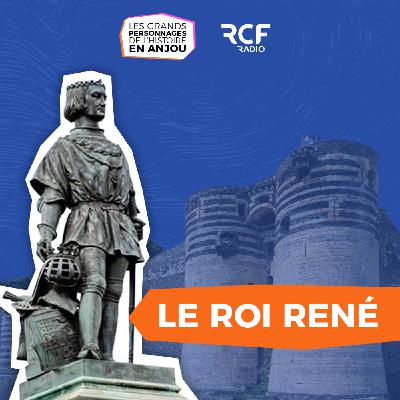 Le Roi René, un Duc d'Anjou en quête d'une destinée européenne